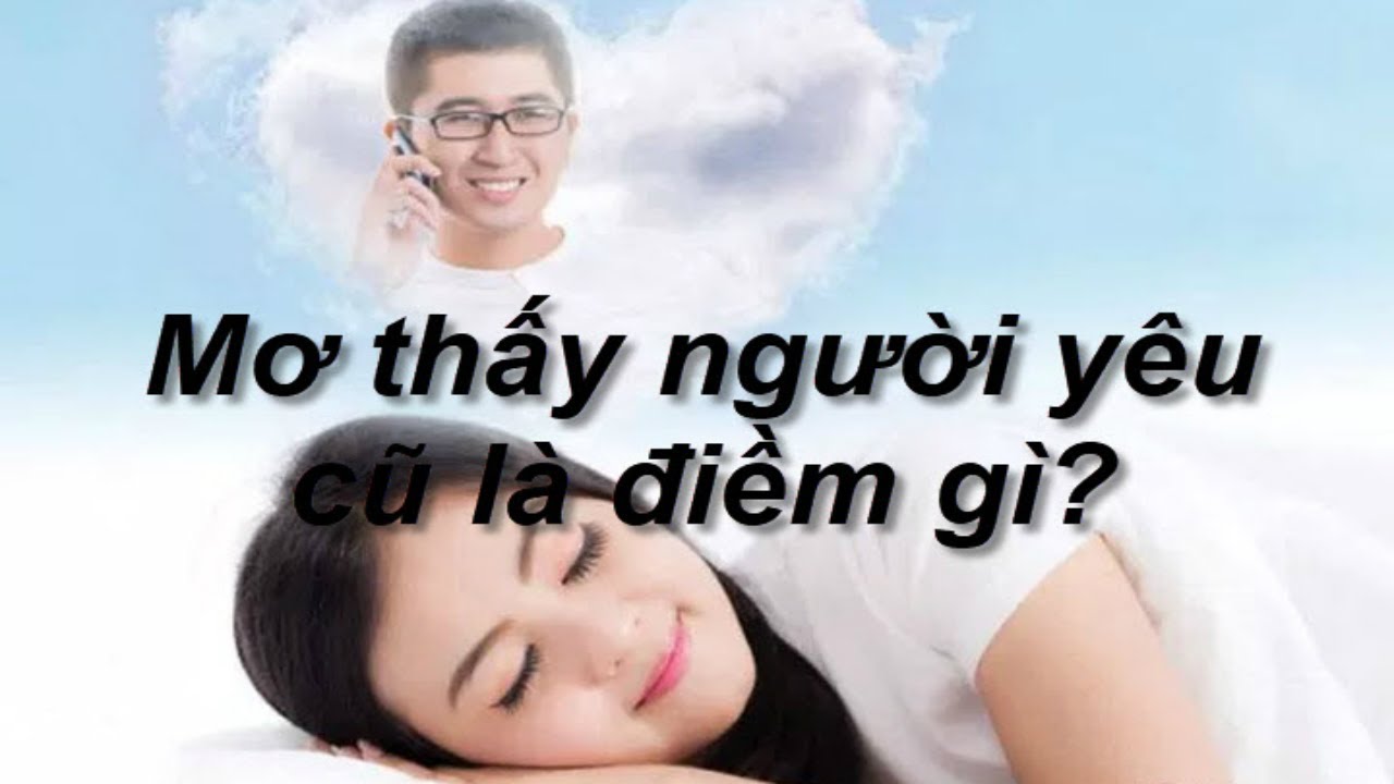 nằm mơ thấy người yêu cũ là điềm gì(2)